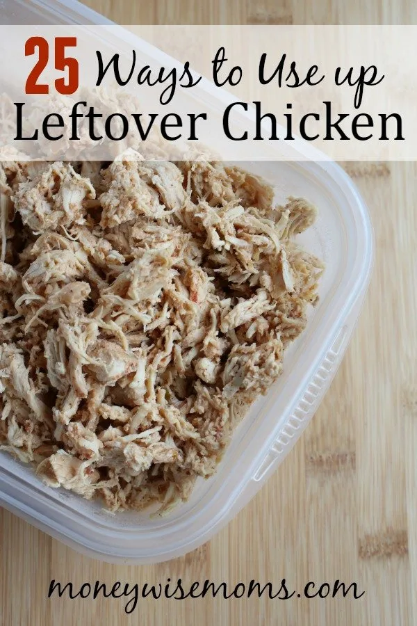 25 Ways to Use up Leftover Chicken | easy family-friendly recipes