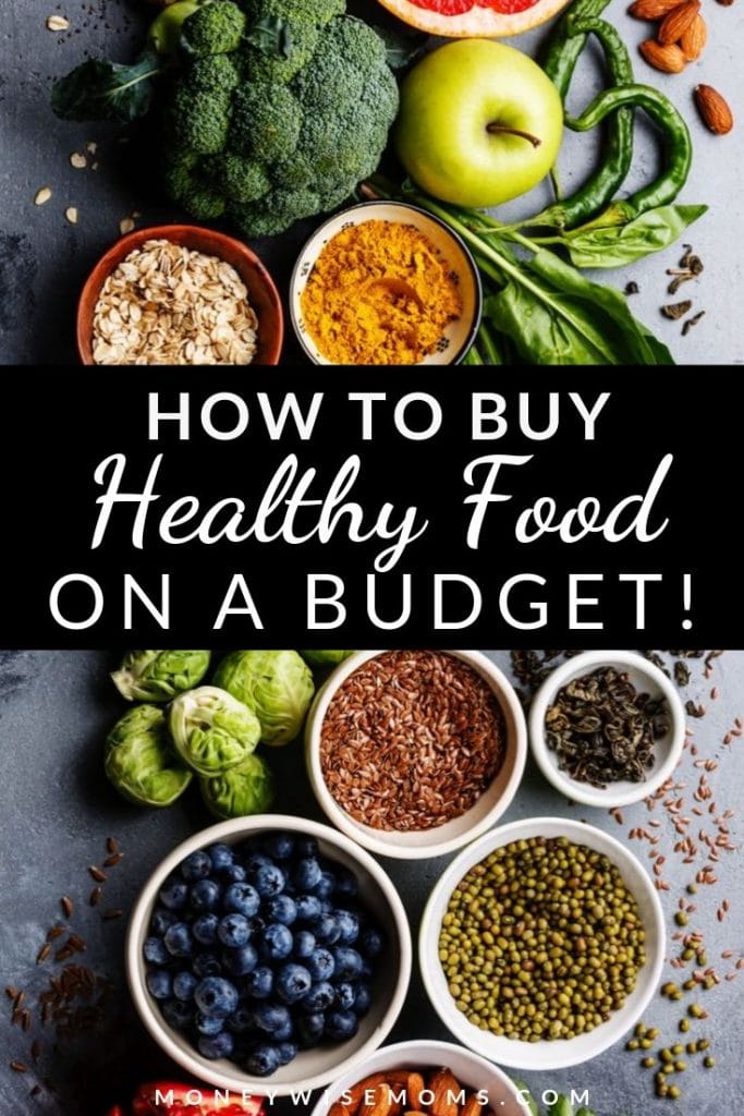 How to Buy Healthy Food on a Budget Moneywise Moms Easy Family Recipes