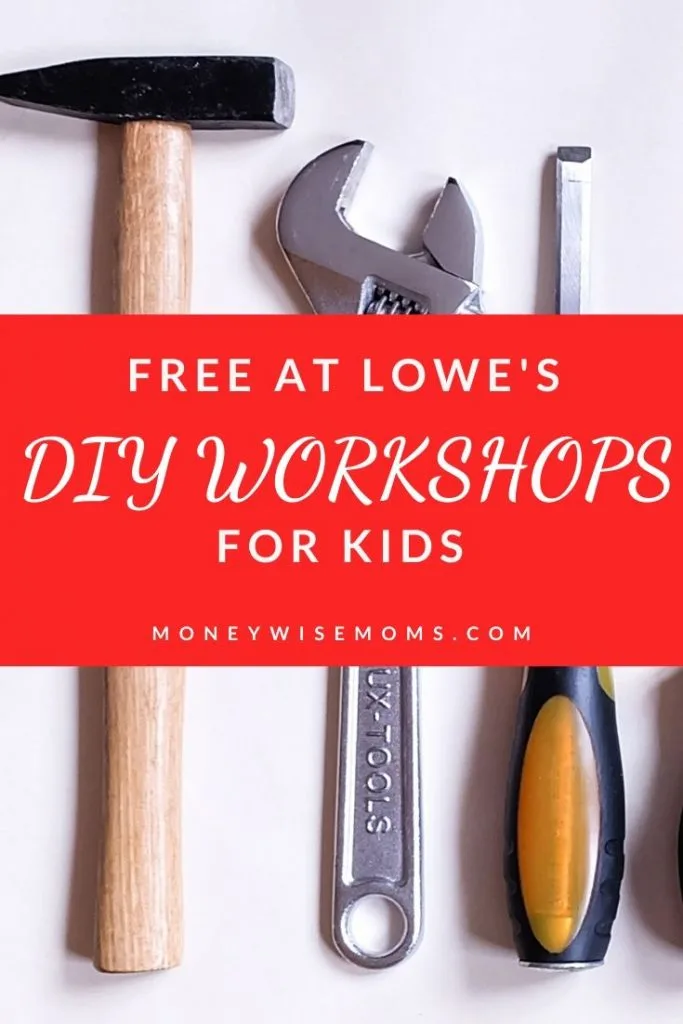 Lowes Build And Grow Schedule 2022 Free Lowes Kids Workshops - Updated For 2022 - Moneywise Moms