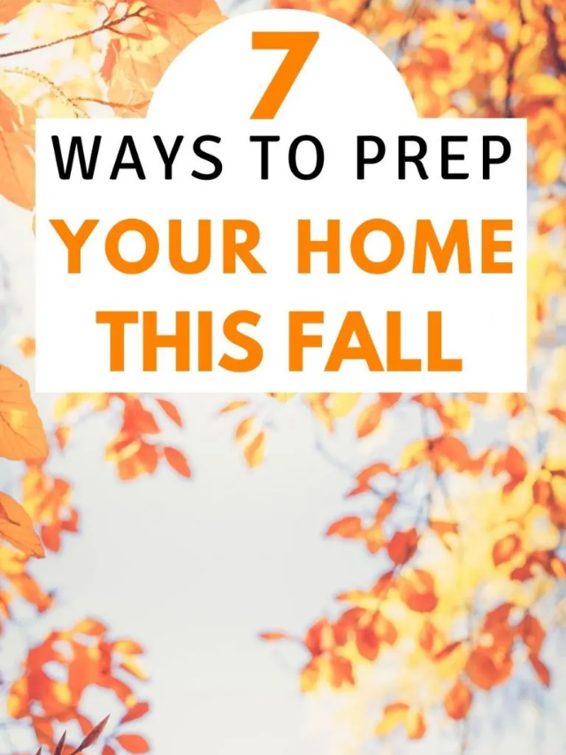 7 Ways to Prep Your Home this Fall Story