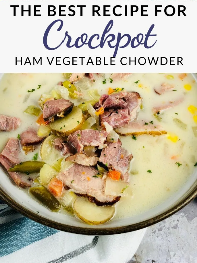 Slow Cooker Ham Vegetable Chowder Story