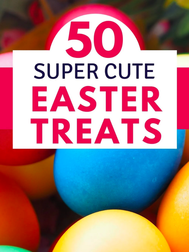 50 Adorably Cute Easter Treats Story