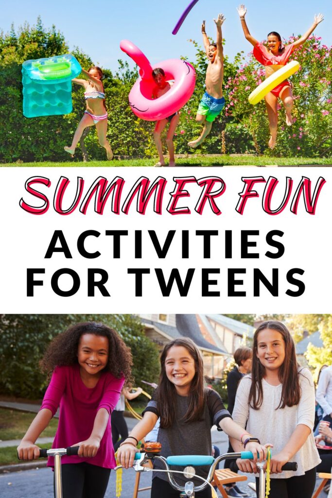 summer fun activities for tweens